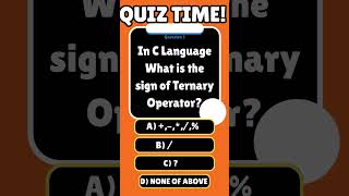 C Quiz | What is the sign of  Ternary Operator in C Language ? | C Programming quiz time |