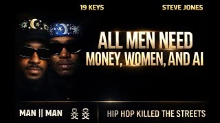 All Men Need is Money , Women & AI