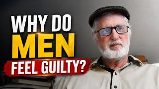 Why So Many Young Men Feel Guilty Today