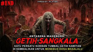 SATU PERSATU KORBAN GETIH KAWITAN DI KEMBALIKAN UNTUK MENEBUS DOSA MASALALU || BAGIAN AKHIR