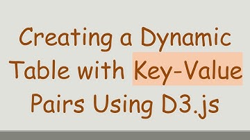 Creating a Dynamic Table with Key-Value Pairs Using D3.js
