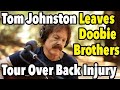 Tom Johnston Leaves Doobie Brothers Tour Over Back Injury