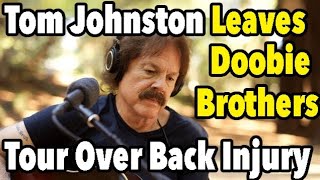 Tom Johnston Leaves Doobie Brothers Tour Over Back Injury