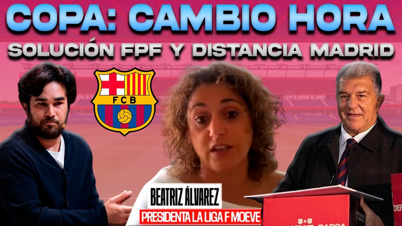🚨 BEATRIZ: ¿SOLUCIÓN BARÇA FPF? Y DISTANCIA MADRID | CAMBIO HORARIO: SEMIS COPA | ELECCIONES | PERE