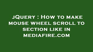 jQuery : How to make mouse wheel scroll to section like in mediafire.com
