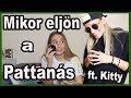 MIKOR ELJÖN  A PATTANÁS ft. Kitty