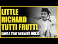 Songs That Changed Music: Little Richard - Tutti Frutti