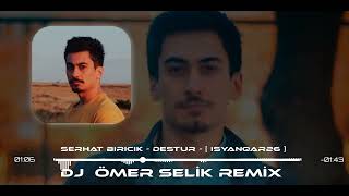 Serhat Biricik - Destur - [ iSyanQar26 ] ( Ömer Selik Remix ) Resimi