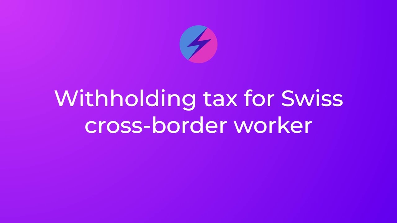 Withholding tax for Swiss cross border worker | Embedded Payroll API Swissdec