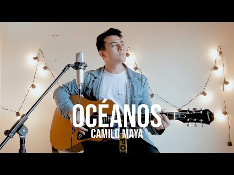 Océanos (Donde Mis Pies Pueden Fallar) – Hillsong UNITED (Camilo Maya Cover)