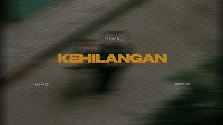 KEHILANGAN  ( speed up   lyrics )🎧