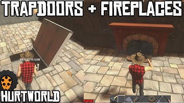 HURTWORLD: Trapdoors And Fireplaces (Quick Update)