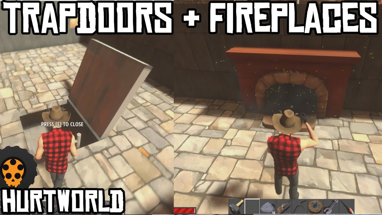 HURTWORLD: Trapdoors And Fireplaces (Quick Update)
