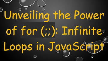 Unveiling the Power of for (;;): Infinite Loops in JavaScript