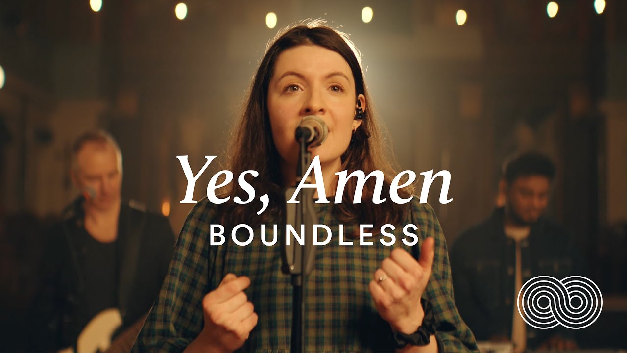 Boundless – Yes, Amen (feat. Graham Kendrick & Laura Farrar) (Live video)