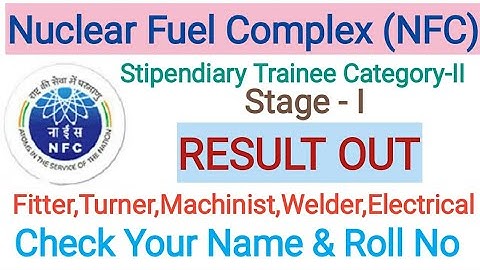 Nuclear Fuel Complex (NFC) Result Out | Stipendiary Trainee Category-II Stage-I  Result out | Fitter