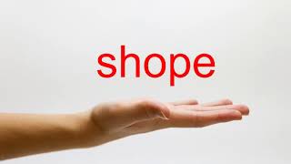 How To Pronounce Shope - American English