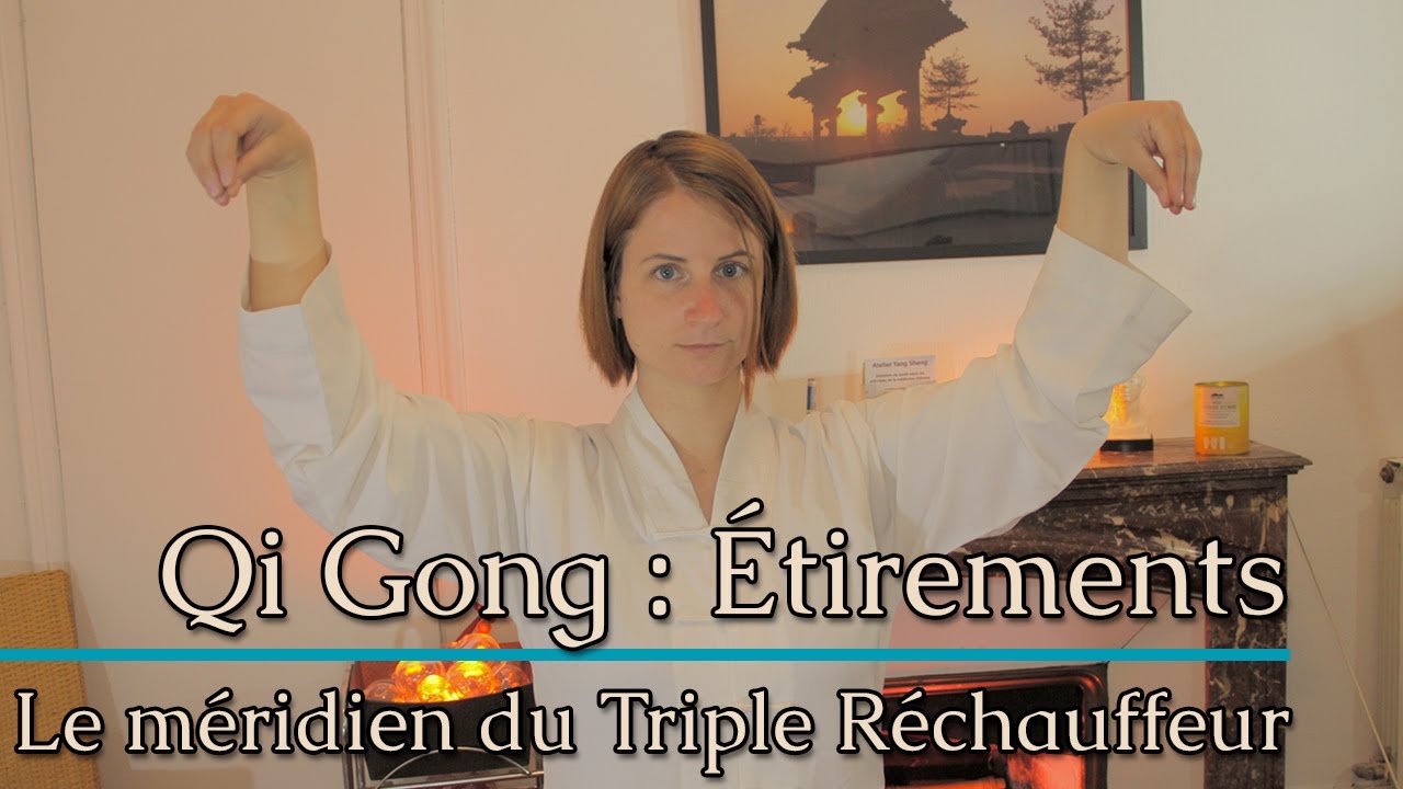 Qi Gong: Comment étirer le méridien du Triple Réchauffeur ?