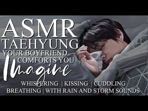 𝐓𝐀𝐄𝐇𝐘𝐔𝐍𝐆 𝐀𝐒𝐌𝐑 🎧 | 𝐘𝐨𝐮𝐫 𝐛𝐨𝐲𝐟𝐫𝐢𝐞𝐧𝐝 𝐜𝐨𝐦𝐟𝐨𝐫𝐭𝐬 𝐲𝐨𝐮 𝐝𝐮𝐫𝐢𝐧𝐠 𝐚 𝐬𝐭𝐨𝐫𝐦 | 𝐓𝐚𝐥𝐤\u0026𝐅𝐚𝐥𝐥 𝐚𝐬𝐥𝐞𝐞𝐩 𝐰𝐢𝐭𝐡 𝐡𝐢𝐦 [𝐅𝐀𝐊𝐄 𝐒𝐔𝐁𝐒]