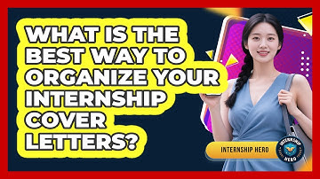 What Is The Best Way To Organize Your Internship Cover Letters? - Internship Hero