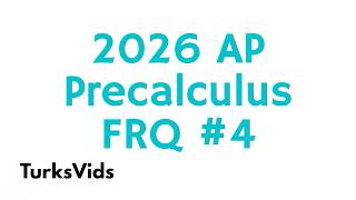2026 AP Precalculus FRQ #4: Solving and Rewriting