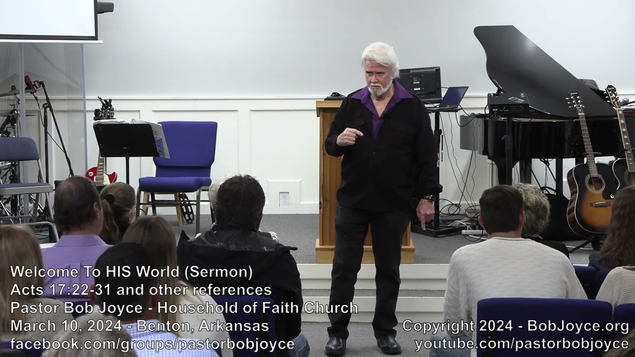 Welcome to HIS World (Sermon - March 10, 2024) - Pastor Bob Joyce - Household of Faith, Benton, AR