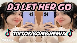 Download Lagu Let Her Go (TikTok Bomb Remix) | DjMarvin Remix | TikTok Remix | New TikTok Viral Trend MP3