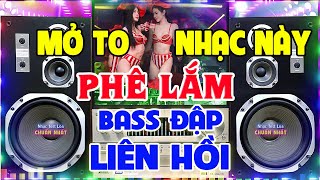 Nhạc Sống Remix Không Lời CỰC BỐC LỬA BASS CĂNG ĐÉT - Nhạc Disco Remix  - Nhạc Test Loa Chuẩn Nhất