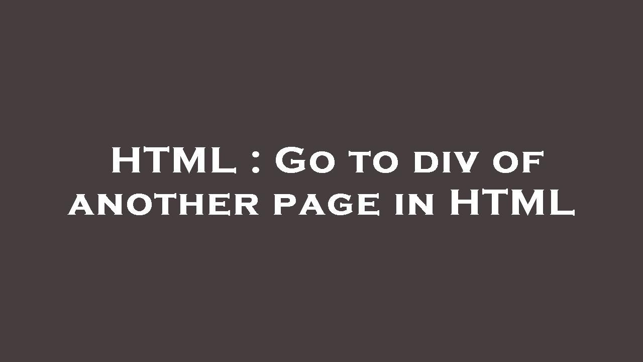 html-go-to-div-of-another-page-in-html-youtube