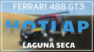 iRacing - Ferrari 488 GT3 Fixed Hotlap Guide @ Laguna Seca - 1:23.019 + Telemetry Data