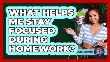 What Helps Me Stay Focused During Homework?