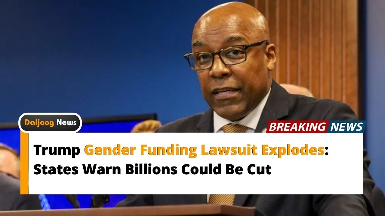 Trump Gender Funding Lawsuit Explodes States Warn Billions Could Be