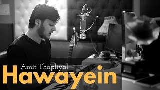 Arijit Singh - Hawayein (Cover) – Jab Harry Met Sejal | Amit Thapliyal