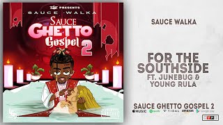 Sauce Walka - For The Southside Ft. Junebug & Young Rula (Sauce Ghetto Gospel 2)