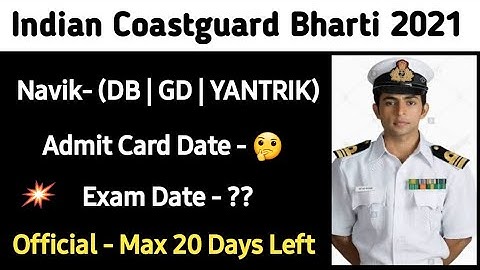 Indian Coastguard Navik DB GD Yantrik Exam 2021 | Admit Card Date | Exam Date | last 20 Days Left |