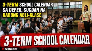 3 TERM SCHOOL CALENDAR SA DEPED, SUGDAN NA KARONG ABLI KLASE