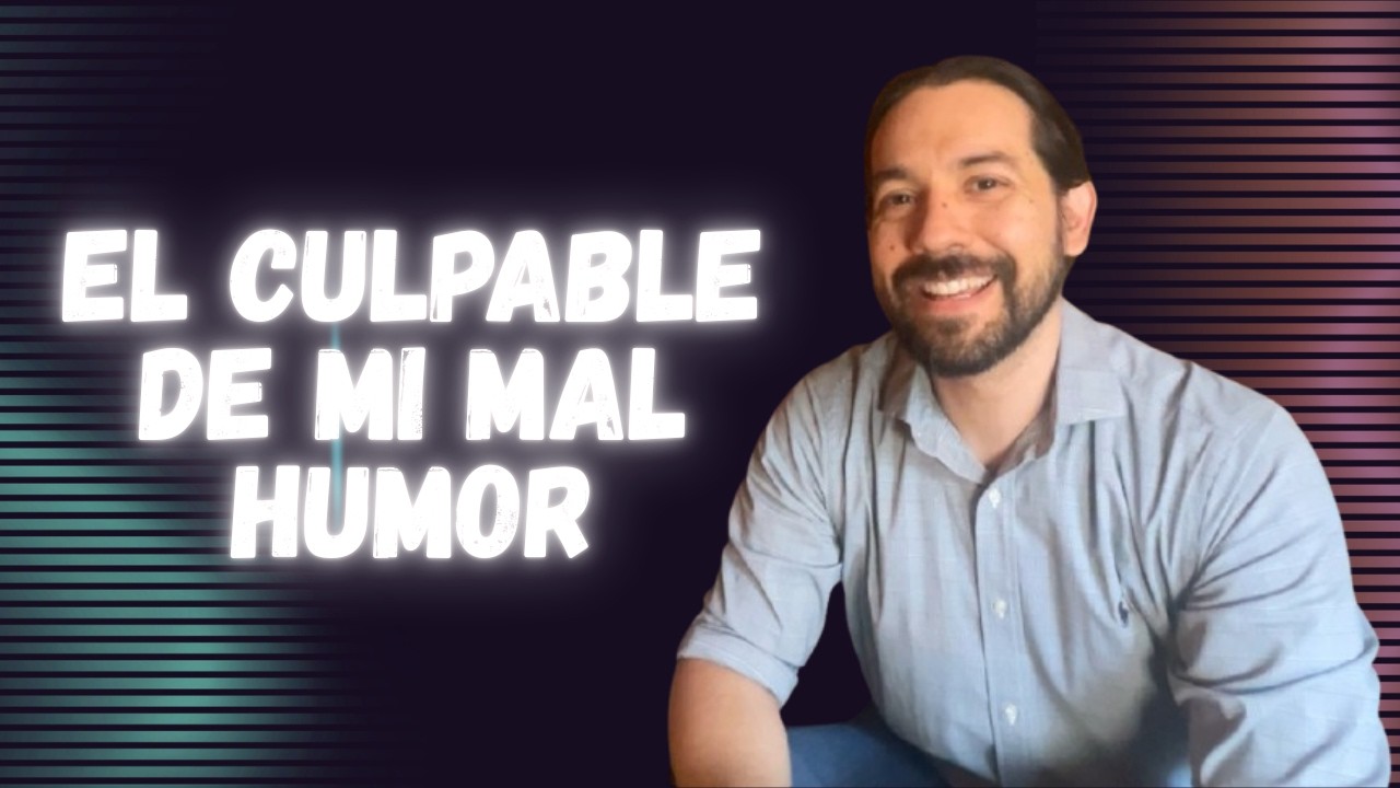 El culpable de mi mal humor