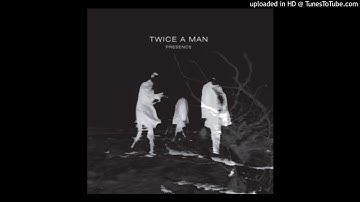 Twice A Man - Lines