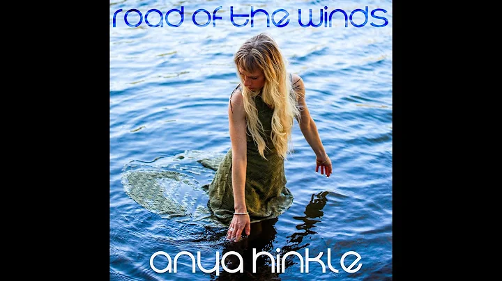 Anya Hinkle "Road of the Winds" [Official Video]
