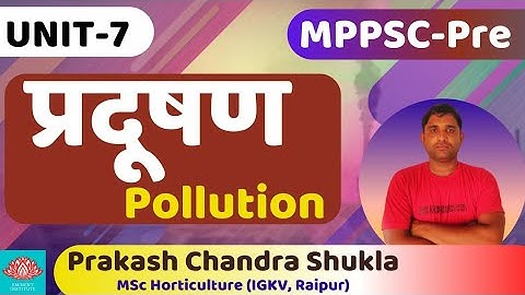 Unit―7 | प्रदूषण |  POLLUTION | Science & Environment | MPPSC Prelims | BY- Prakash Chandra Shukla