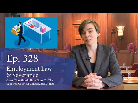 Employment Law & Severance: Cases That Should Have Gone to the Supreme Court of Canada, But Didn't!