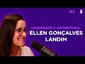 Ellen landim ansiedade e autoestima  intrinse podcast 002