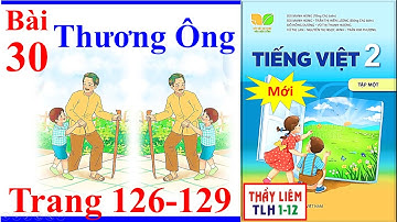Tiếng Việt Lớp 2 Bài 30 Tuần 16 | Thương Ông | Trang 126 - 129 | Kết Nối Tri Thức I love my grandpa