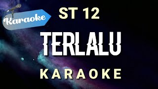 [Karaoke] ST 12 - Terlalu