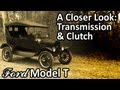 Ford Model T - A Closer Look: Transmission & Clutch