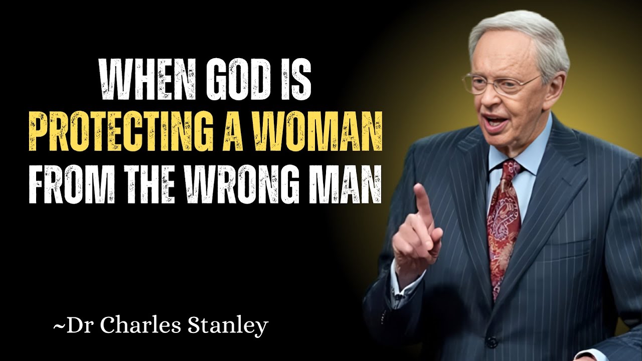 When God Is Protecting a Woman From the Wrong Man, This Happens | Dr Charles Stanley