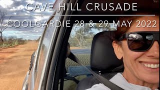 Part 1 Cave Hill Crusade - Coolgardie 28-29 May 2022