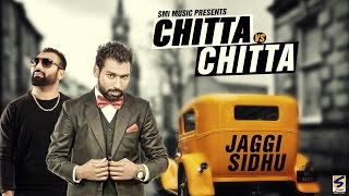 New Punjabi Songs 2016 | Chitta vs Chitta | Jaggi Sidhu | Full Audio Latest Punjabi Hits 2016