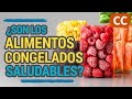 Son los alimentos congelados saludables  ciencia de la comida