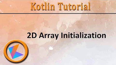 #156 Kotlin Tutorial | 2D Array Initialization